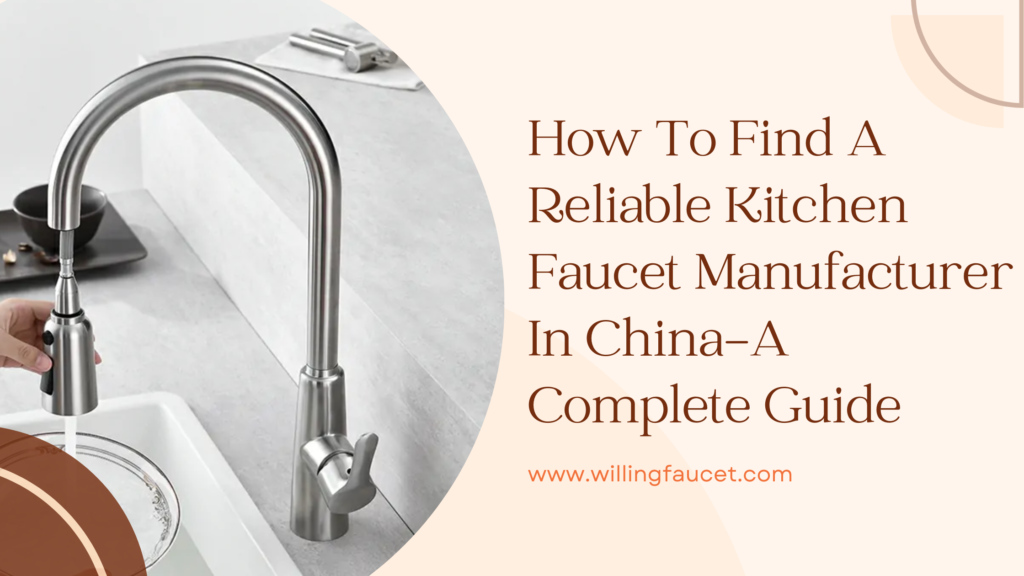 How To Find A Reliable Kitchen Faucet Manufacturer In China-A Complete Guide